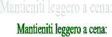 Mantieniti leggero a cena: